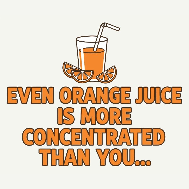Orange Juice Concentration Funny Saying