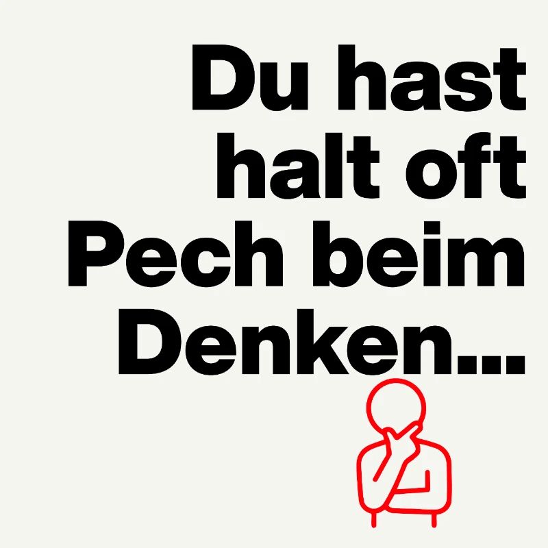 JE HEBT GEWOON PECH MET DENKEN. SARCASME GIFT