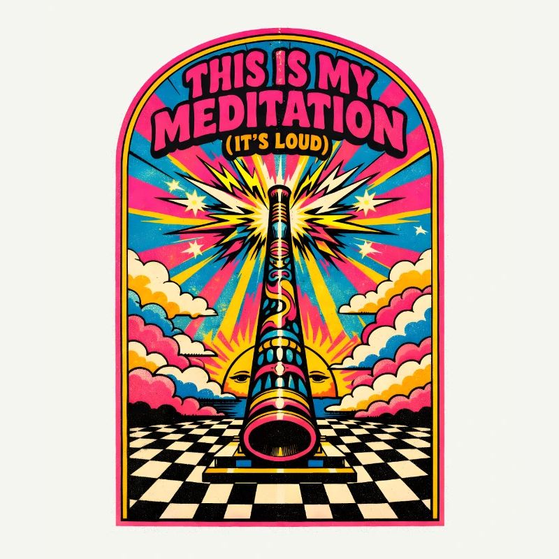 Ma méditation est bruyante | Didgeridoo