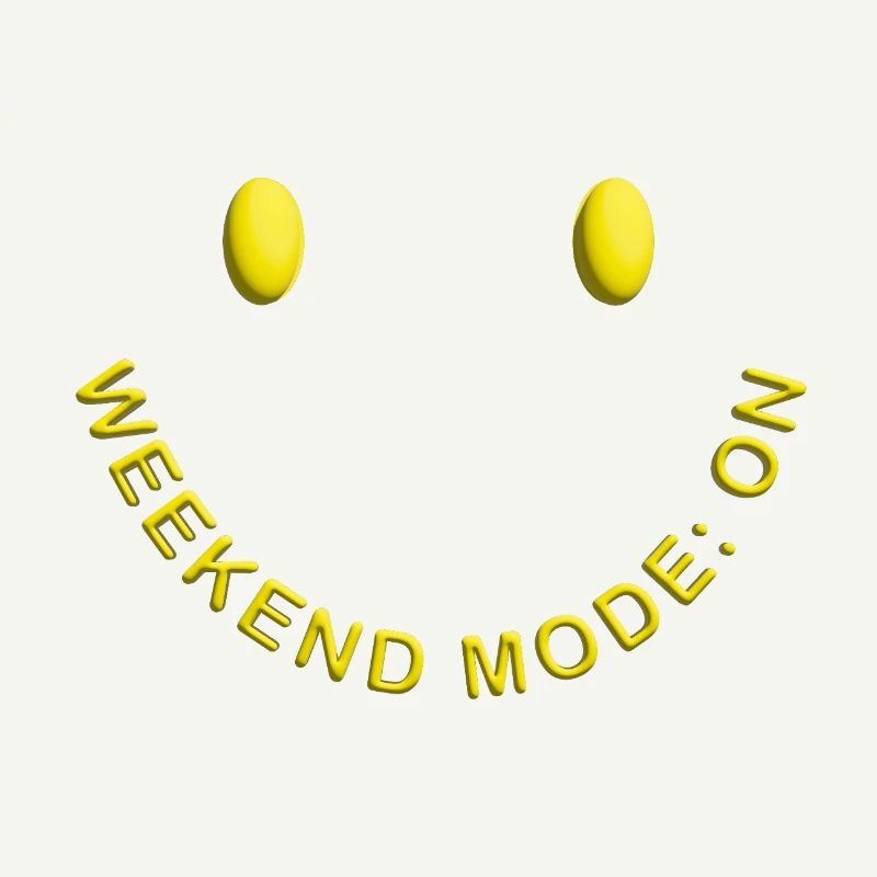 Weekend Mode ON Good Mood Smile