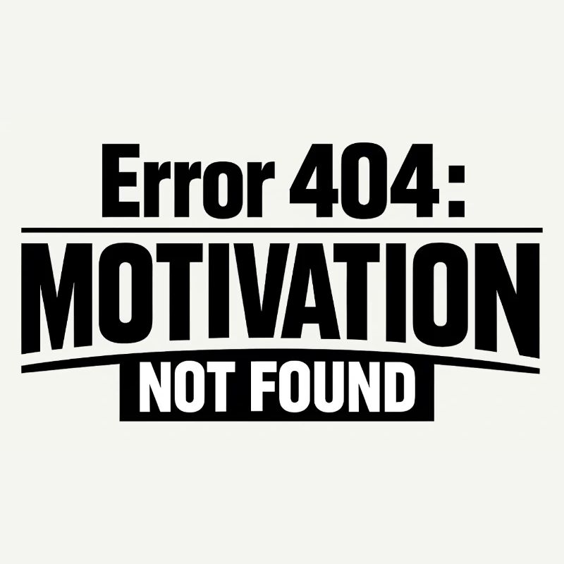 404 Motivation Not Found Humor Spruch