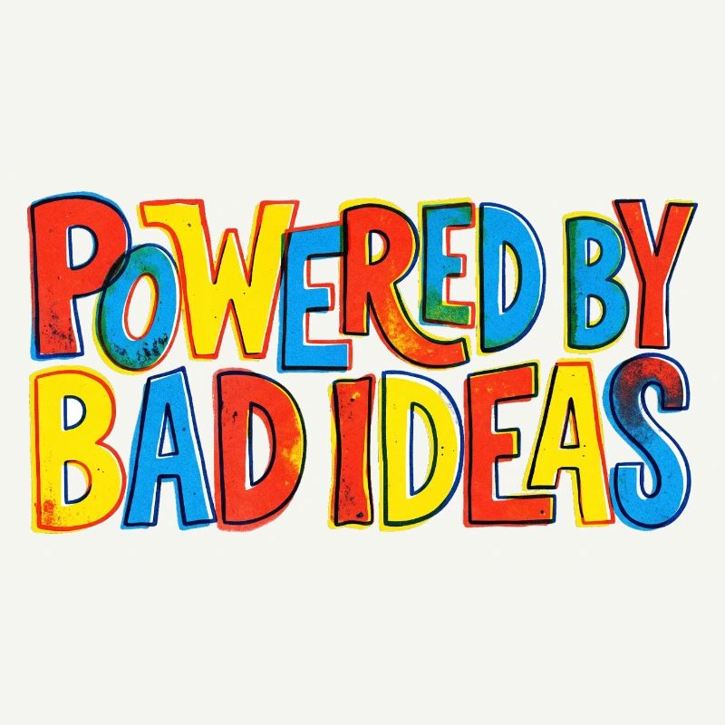 Powered-by-bad-ideas