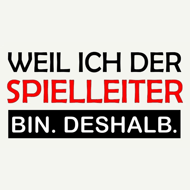 Weil ich der Spielleiter bin Deshalb Rollenspiel 