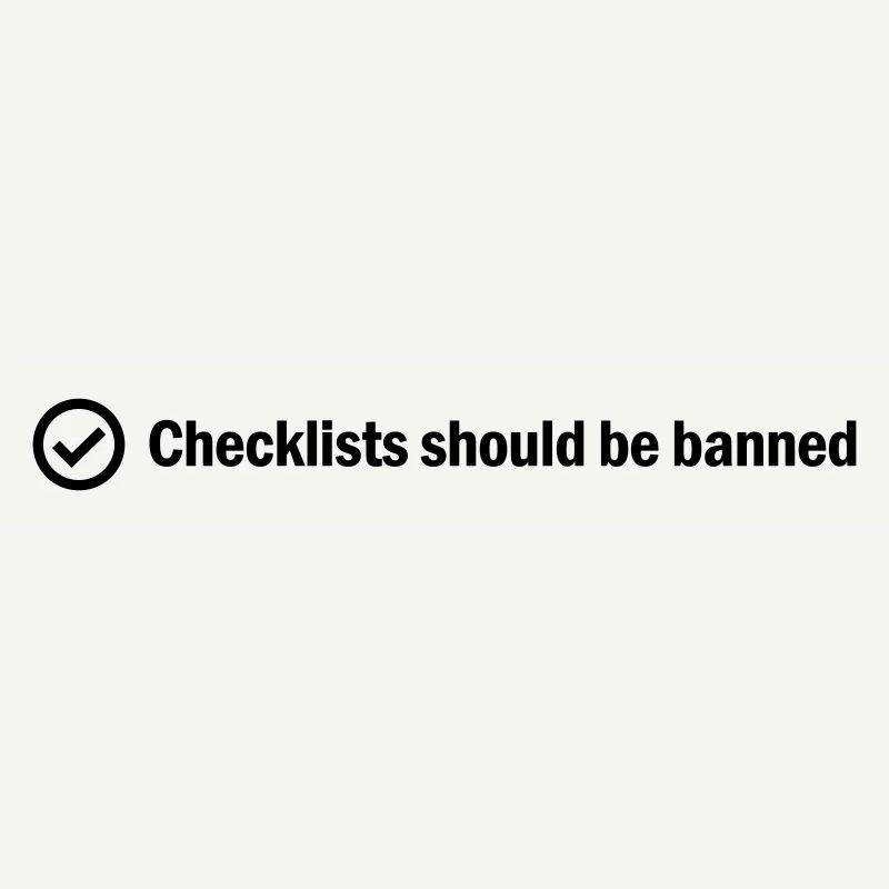 Checklists should be banned