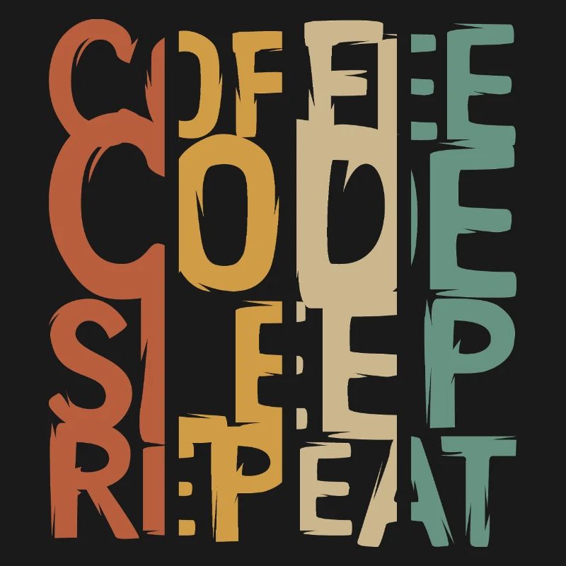 Coffee Code Sleep Repeat – Developer Design