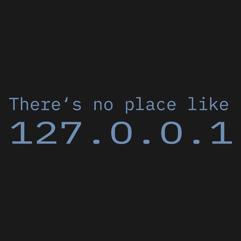 Programmer Nerd IT No place like Localhost