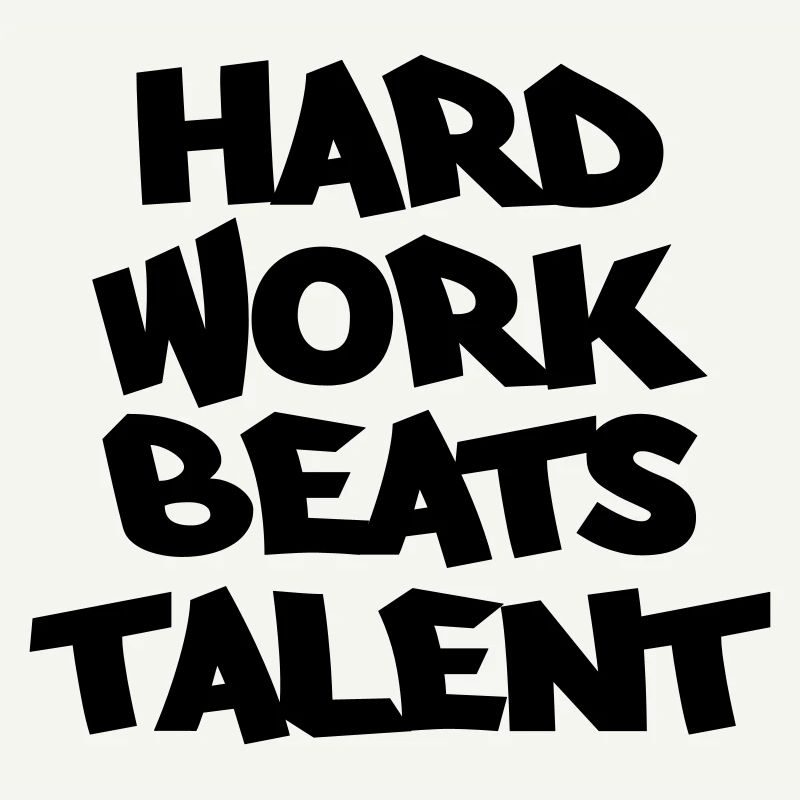 Hard work beats talent