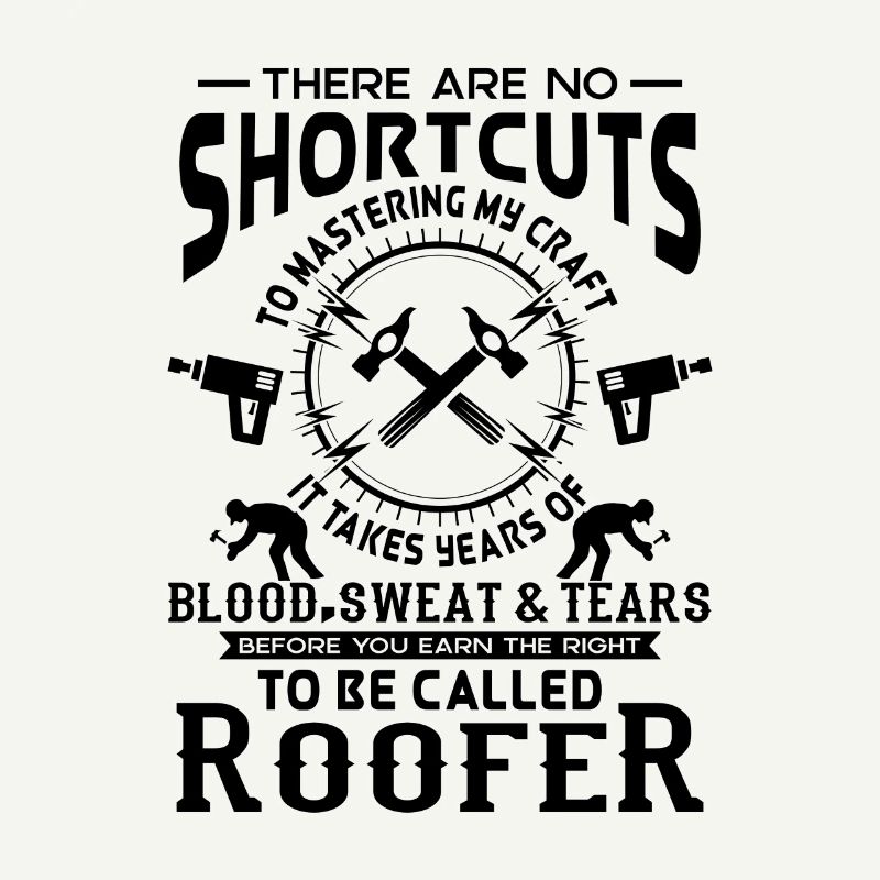 No Shortcuts to be called craft Roofer