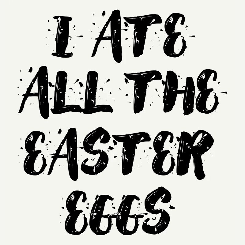 I ate all the easter eggs Typography