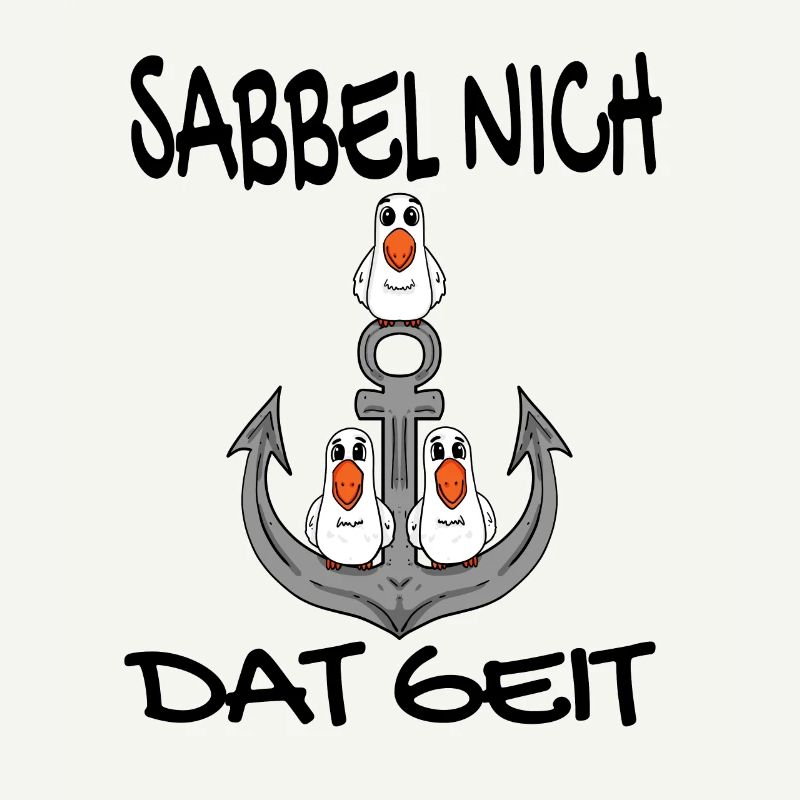 Sabbel Nich Dat Geit - Plattdeutsch Nordsee