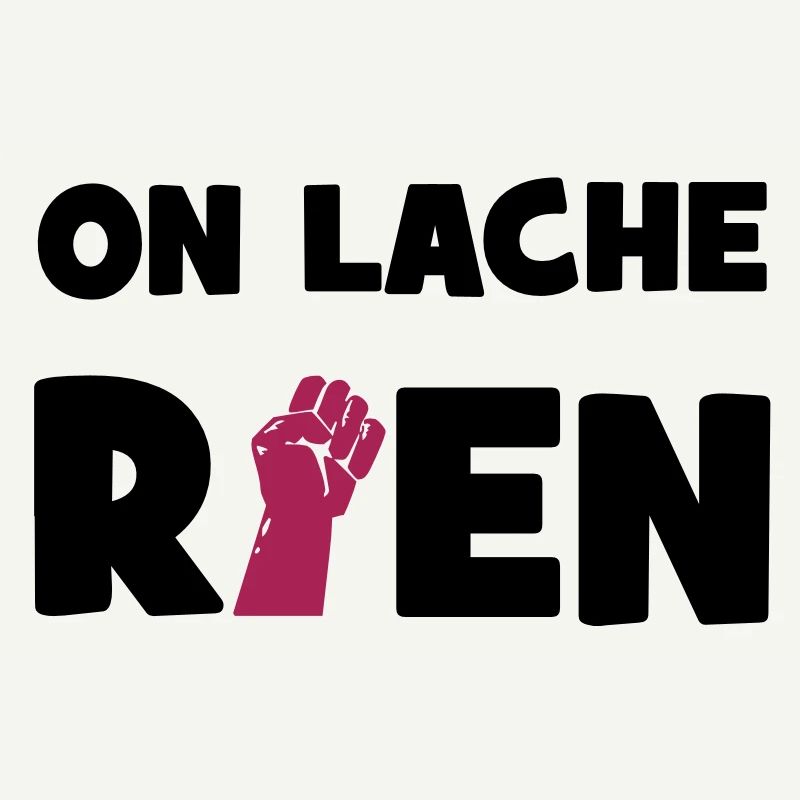 On lâche rien !