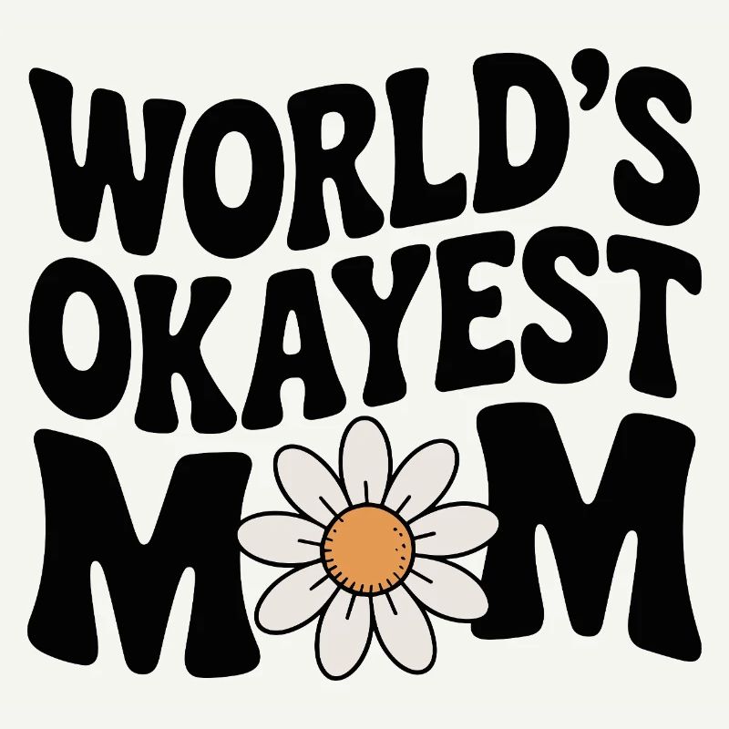 Die okayste Mutter der Welt