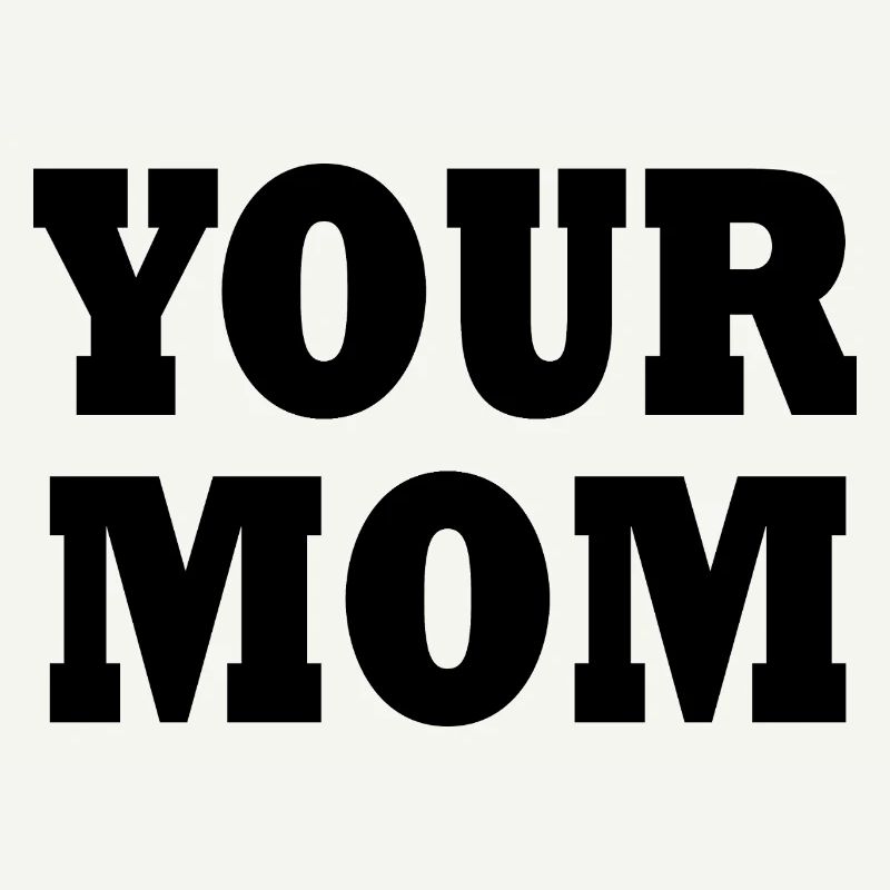 your mom