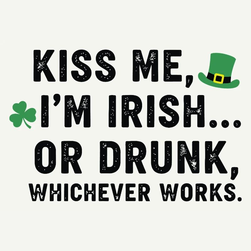 Küss mich, ich bin Ire oder betrunkener Tee