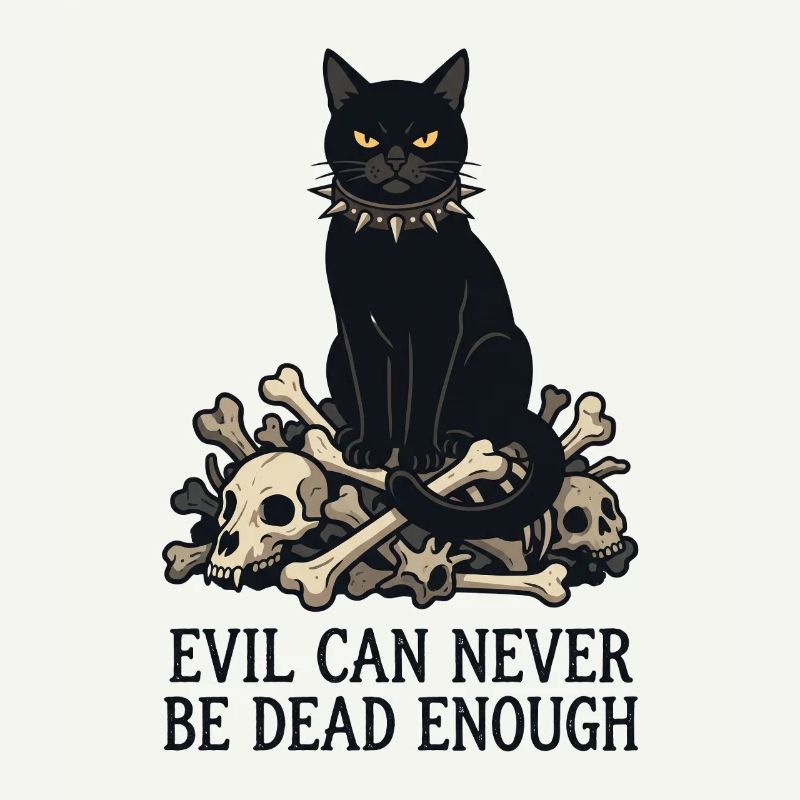 Evil Can Never Be Dead Enough