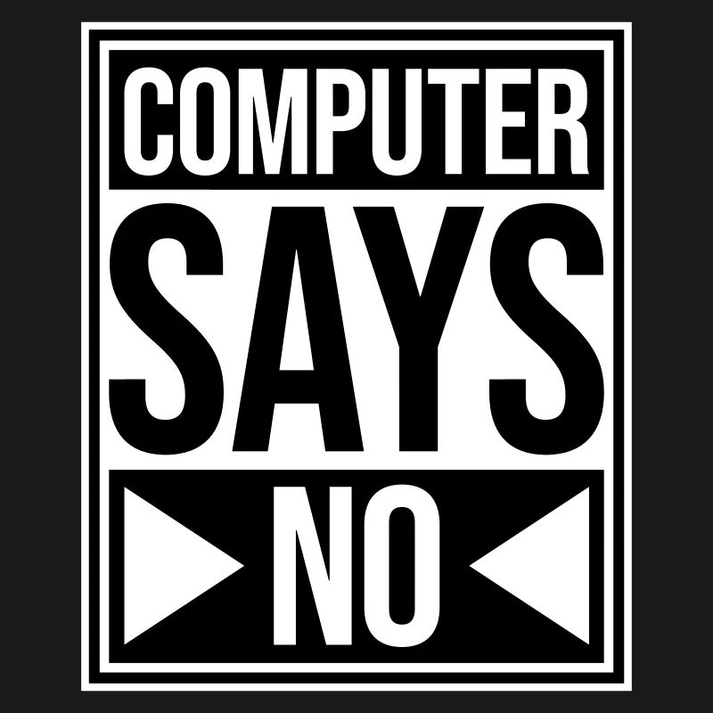 Computer Says No Funny Programmer Nerd Technique