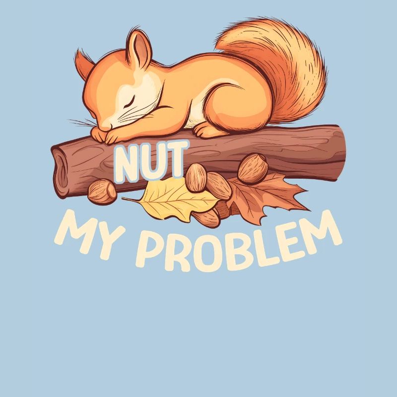 Nut My Problem Morgenmuffel Eichhörnchen Geschenk