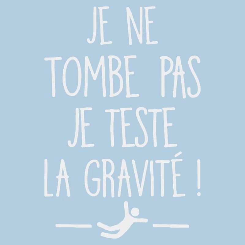 I Don't Fall I Test Gravity Humor Fall