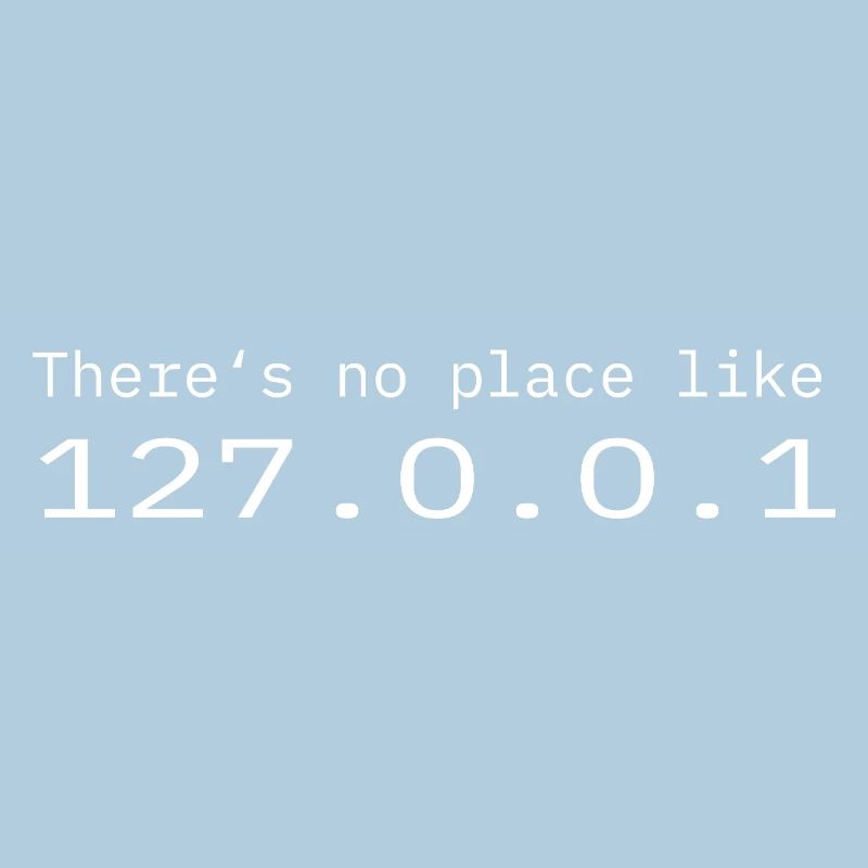Programmeur Nerd IT Aucun endroit comme Localhost