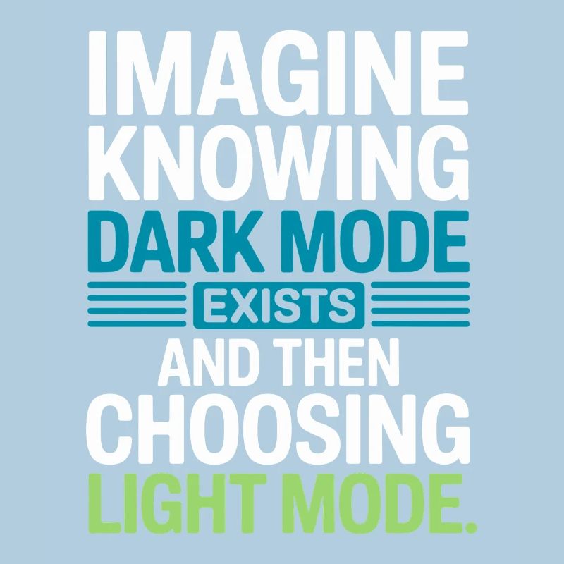 Dark Mode Exists Programmierer IT Nerd Coder Büro