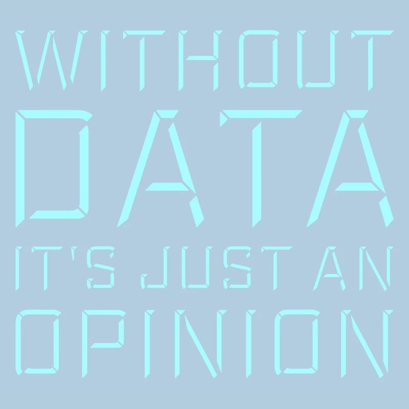 Without Data It's Just An Opinion Statistics Nerd