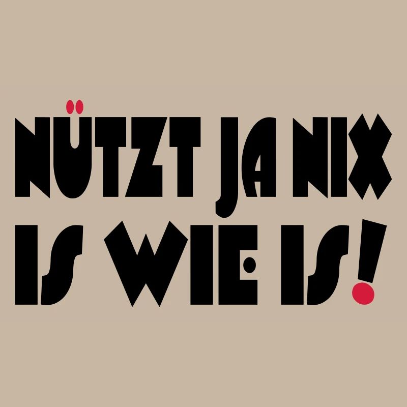 Nützt ja nix, Is wie Is
