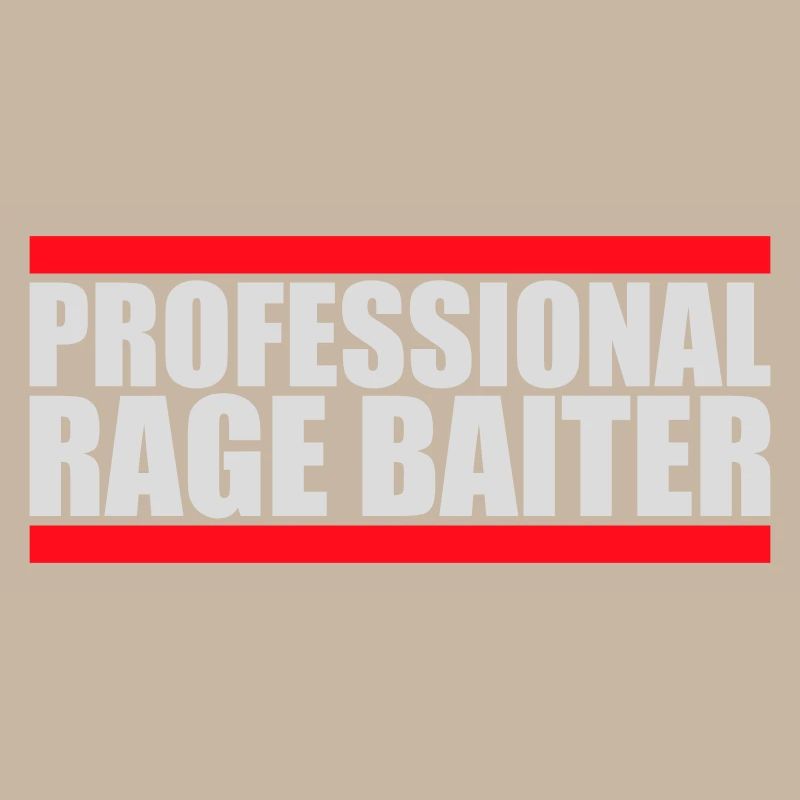 Professionnel Rage Baiter Troll Attention Fun