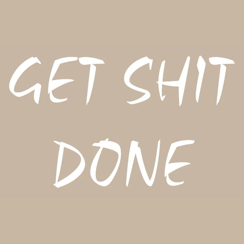 Get Shit Done