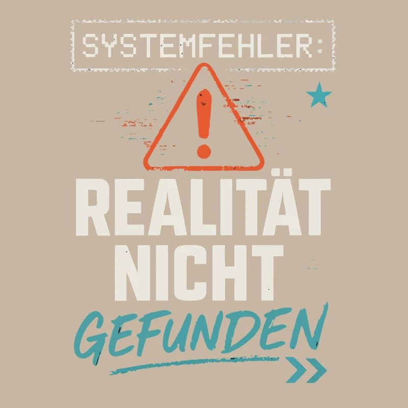 System Error - Reality Not Found - Office Saying