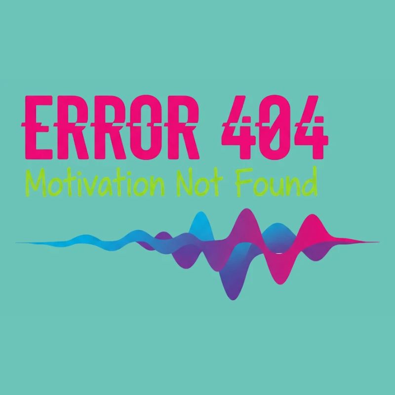 Error 404 Motivation Not Found