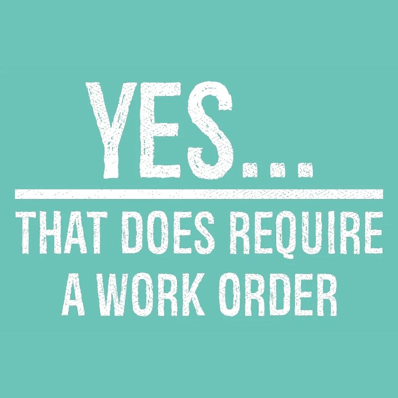 yes that does require a work order