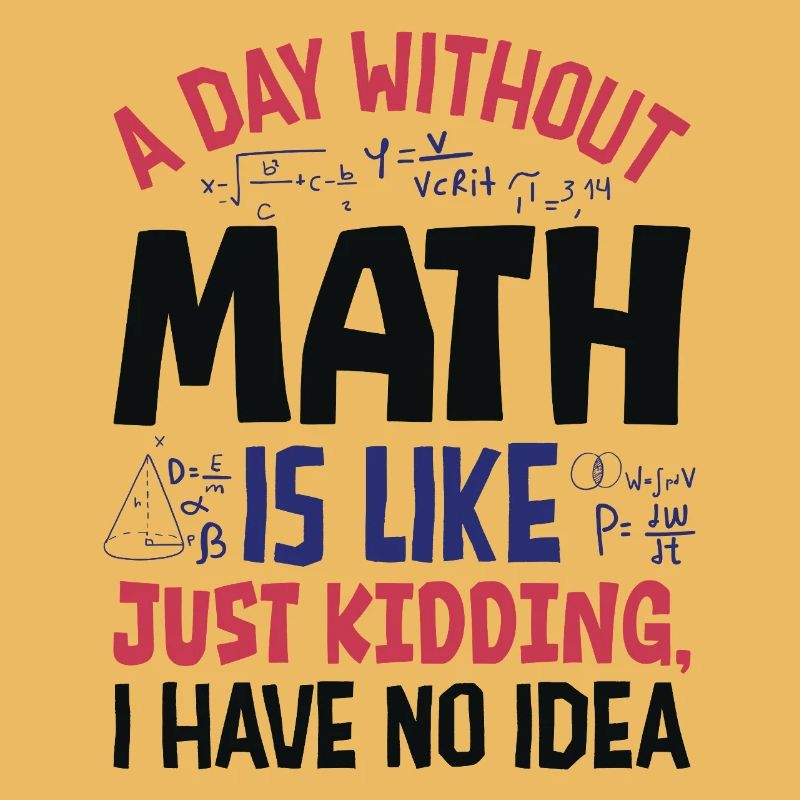 A Day Without Math is Like...