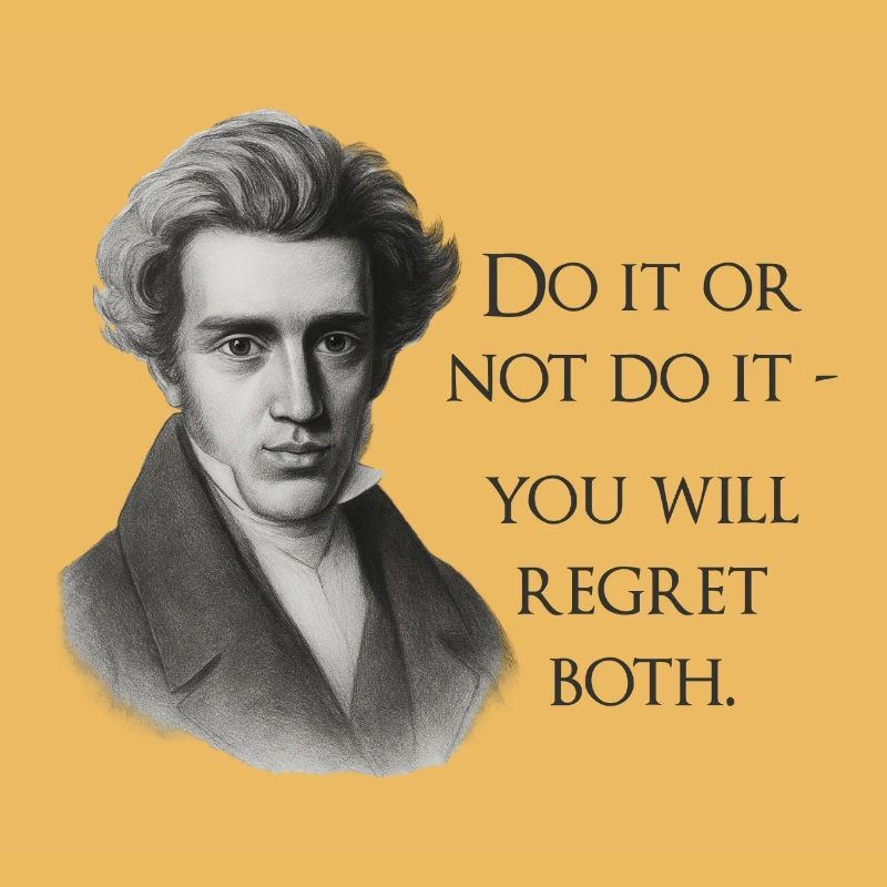 Zitat Kierkegaard: Tu es oder mach es nicht