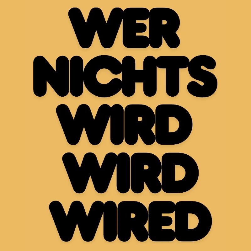 WER NICHTS WIRD WIRD WIRED – IT SPRUCH LUSTIG NERD