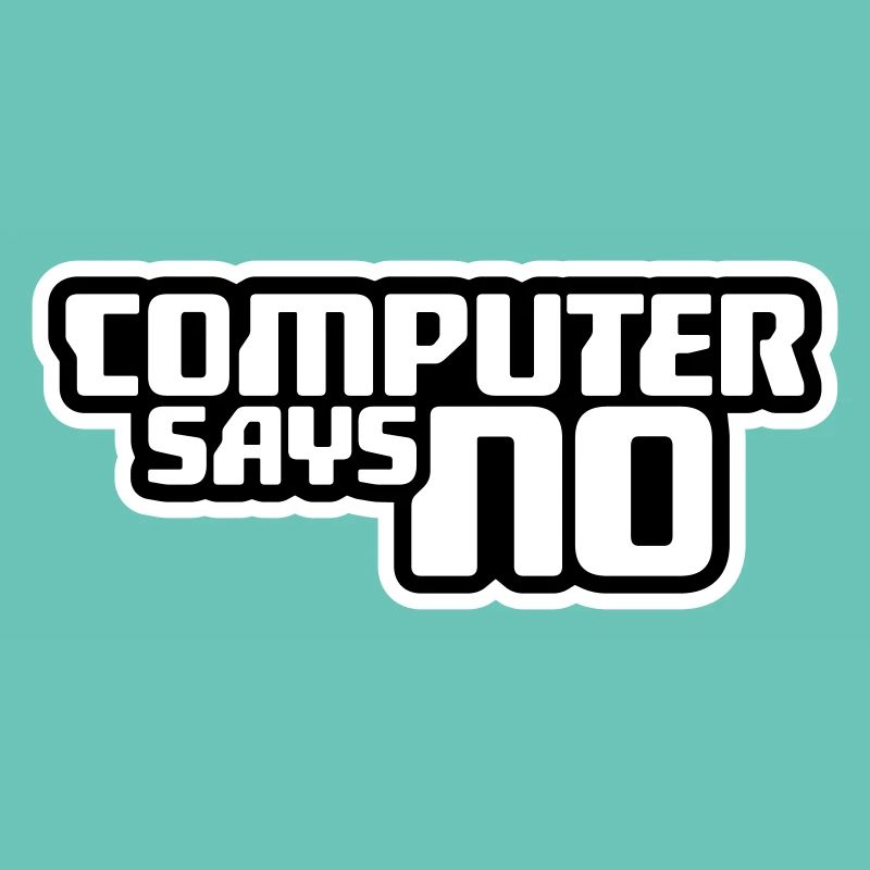 Computer Says No Funny Programmer Nerd Technique