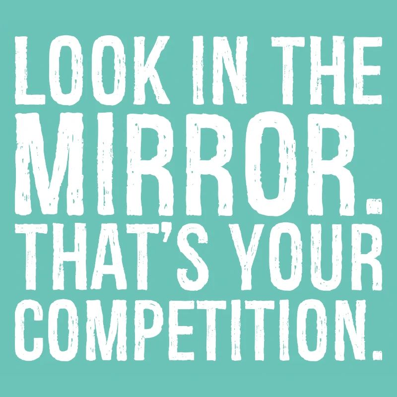 Regardez-vous dans le miroir c’est votre concurrence