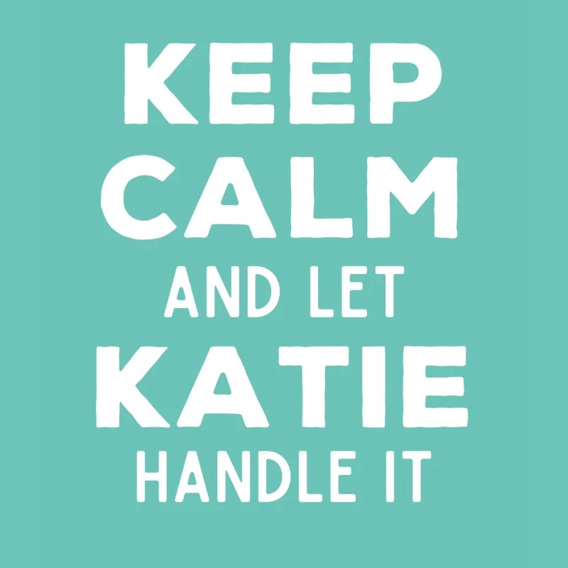 Keep Calm Let Katie Fix It Funny Saying