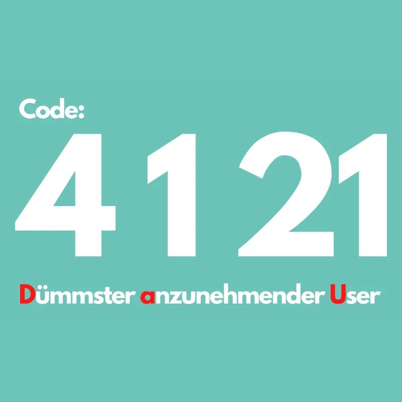 Code 4 1 21 Dümmster anzunehmender User
