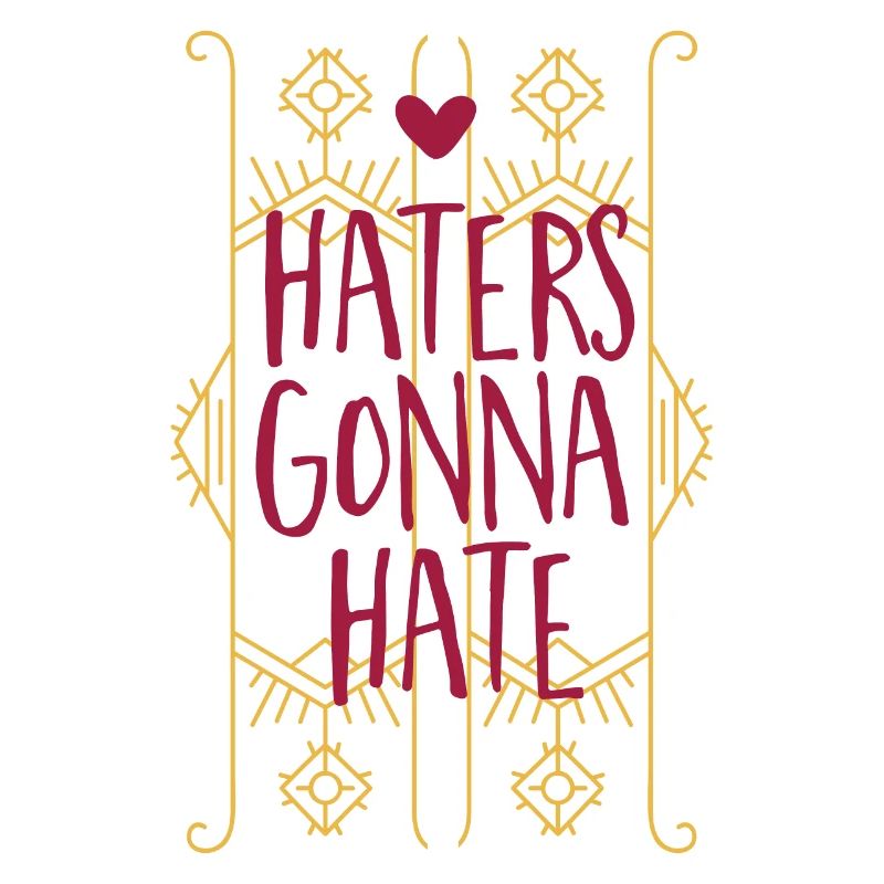 Haters gonna hate - Ehrliches Geschenk
