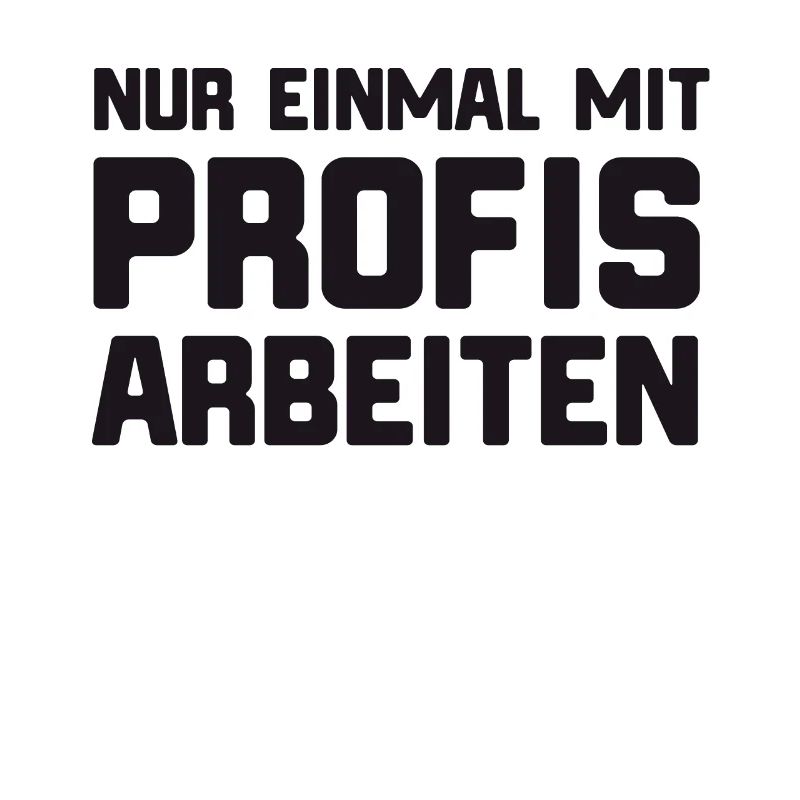 Spruch nur einmal mit Profi arbeiten Gesichtsmaske