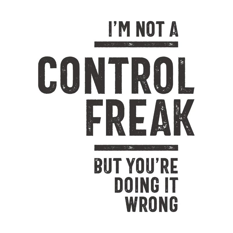 I'm Not A Control Freak