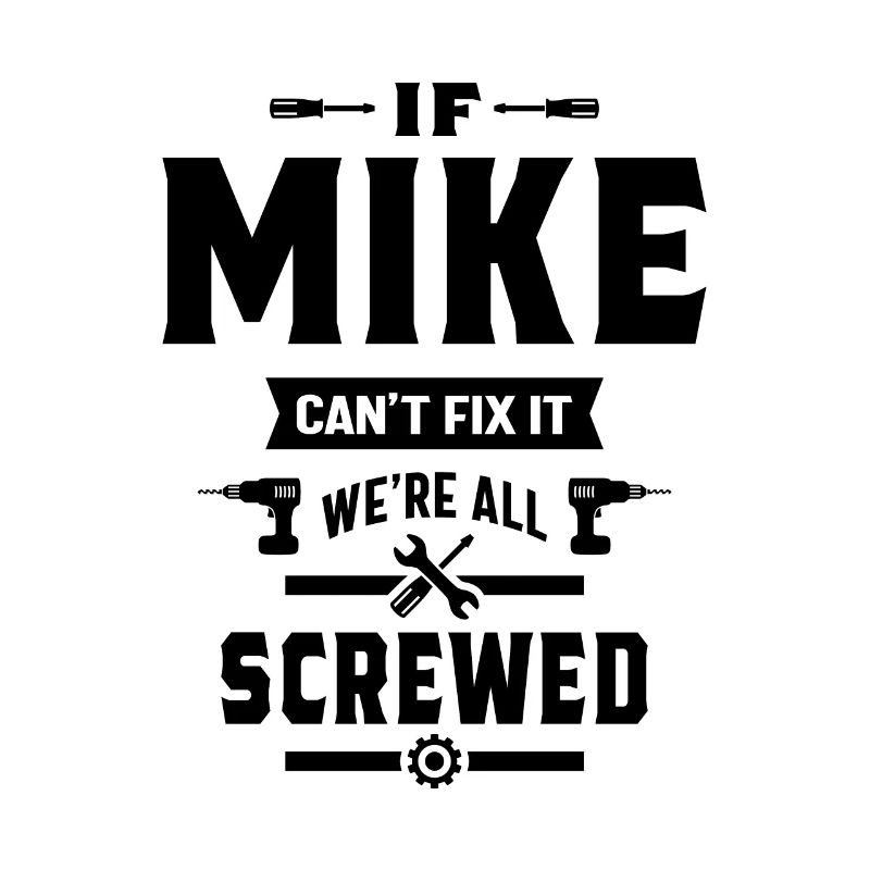 If Mike Can't Fix it We're All Screwed Gift