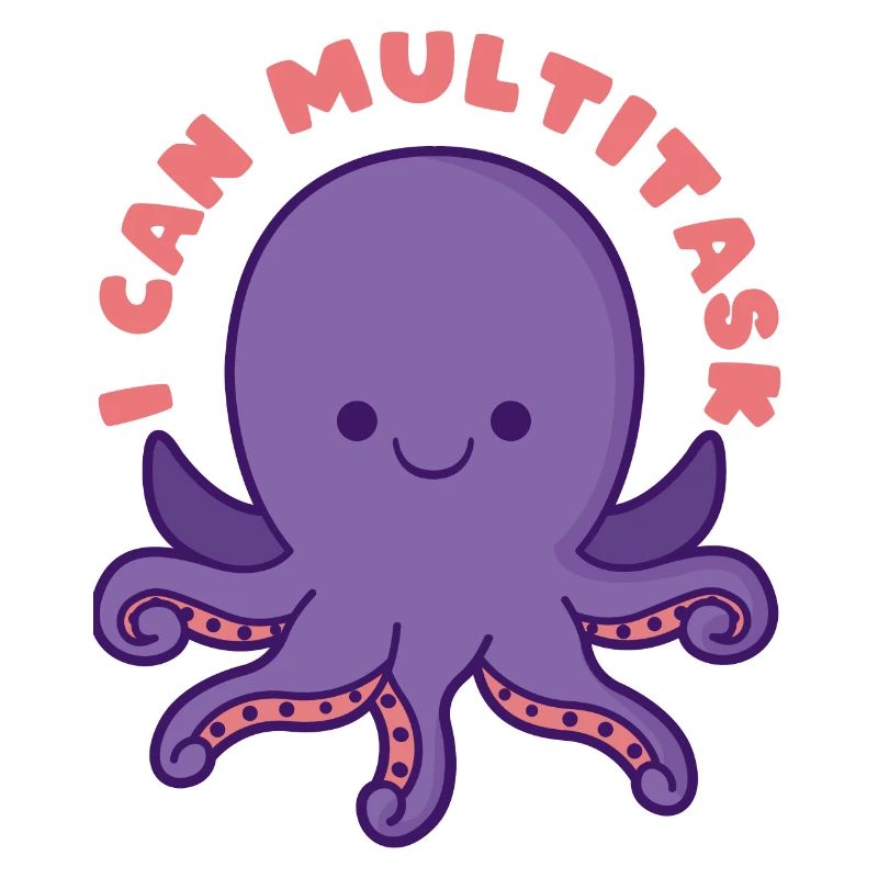 I can multitask octopus