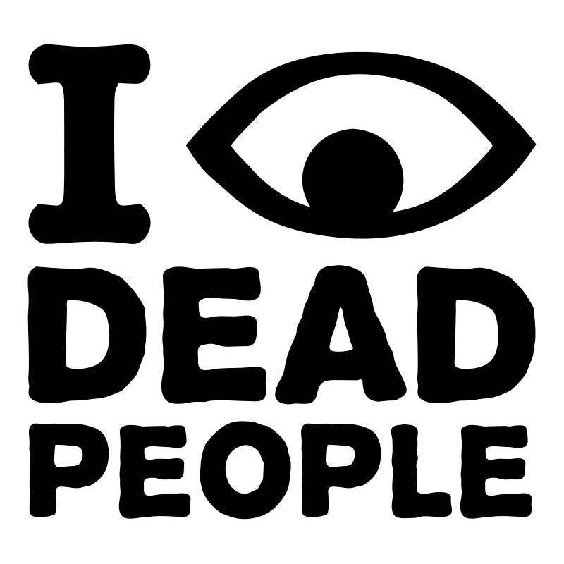 I see dead people