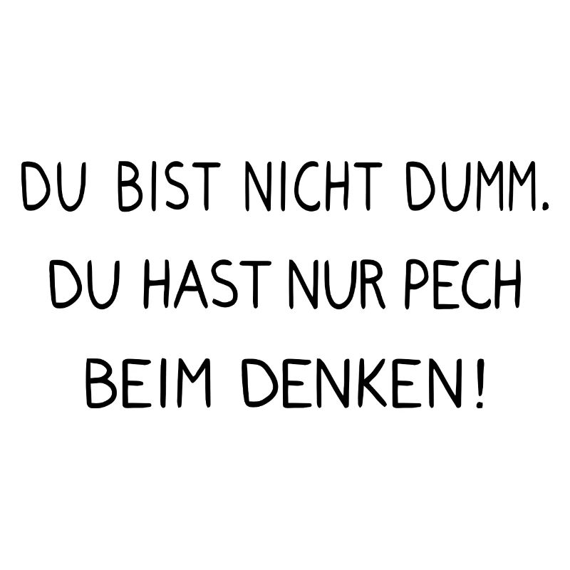 Lustiger Spruch Witzig Nicht Dumm Pech Beim Denken