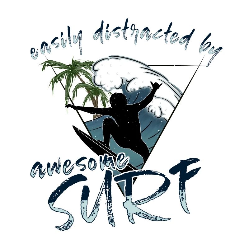 Easily Distracted By Awesome Surf Surfer Vibes Fun