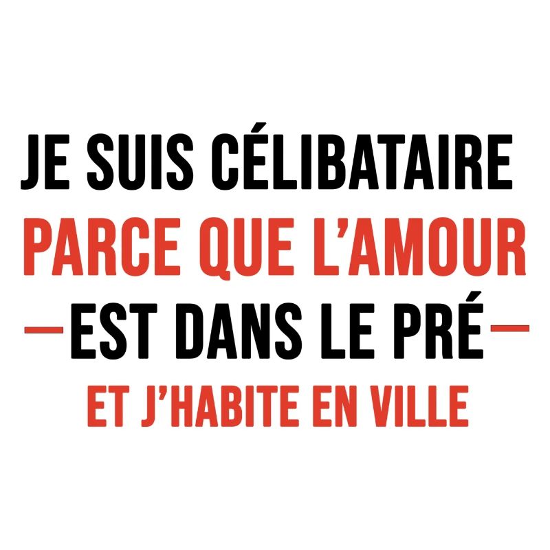 je suis célibataire parce que l'amourcadeau humour