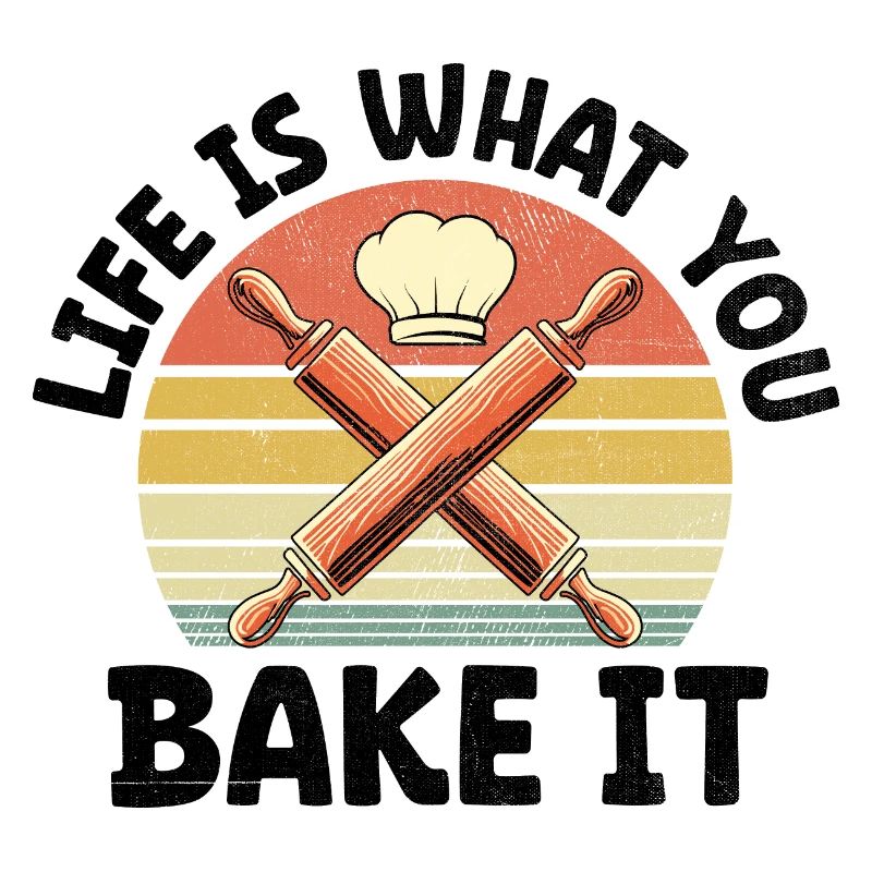 Life Is What You Bake It Pastry Bread Baking Cake