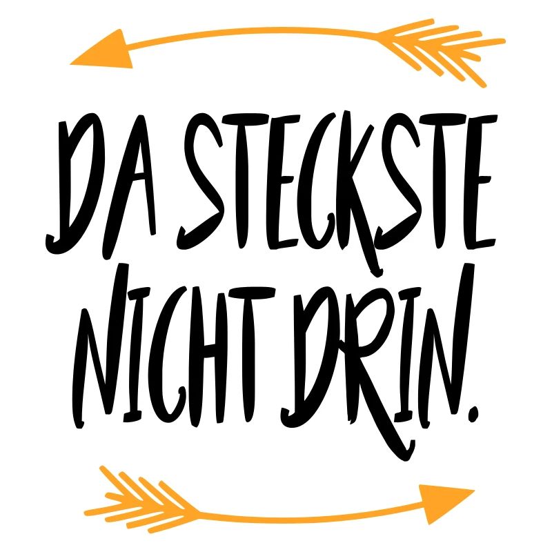 Da steckste nicht drin Sprüche