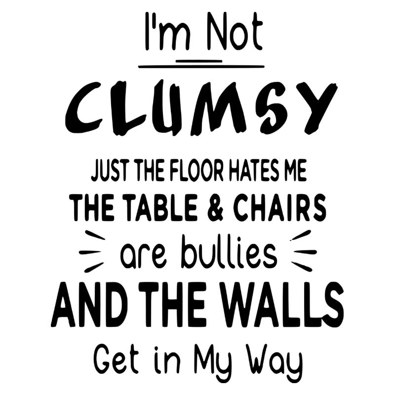 I'm not clumsy